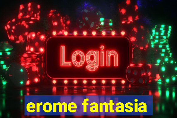 erome fantasia